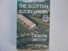 The Scottish Rugby Union - Official History by A. M. C. Thorburn Hardback Book