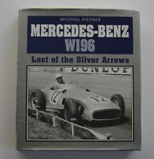 MERCEDES BENZ W196. Last of the Silver Arrows. by Michael  Riedner.