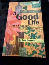 A Good Life: John Seymour and