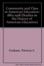 Community and Class in American Education: 1865-1918... - Graham, Patricia A.