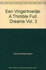 Een Vingerhoedje. A Thimble Full. Dreams Vol. 3 - Cecile Dreesmann