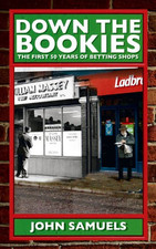 Down the Bookies: The First 50 Years of Betting Shops by John Samuels Book The