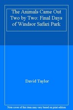 The Animals Came Out Two by Two: Final Days of Windsor Safari Park By David Tay