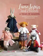 Luna Lapin and Friends, a Year of Making Sewing patterns by Sarah Peel NEW
