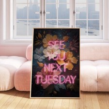 See You Next Tuesday Print