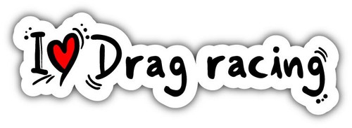 Love drag racing slogan - love,