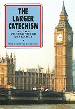 The Larger Catechism of the