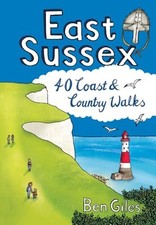 East Sussex: 40 Coast & Country Walks: 40..., Ben Giles