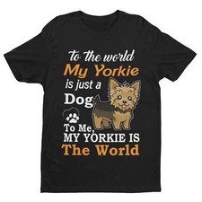 MY YORKIE IS MY WORLD Dog