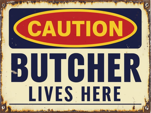 Caution butcher lives here - caution,