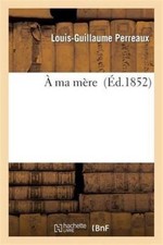 PERREAUX-L-G -  ma mre - New paperback or softback - X555z