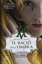 Il bacio dell'ombra. L'accademia dei vampiri, Mead, Richelle, Very Good Book