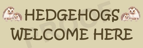 Hedgehogs welcome here metal - here,