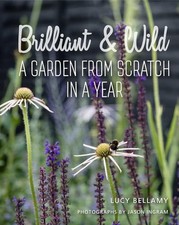 Brilliant and Wild: A Garden