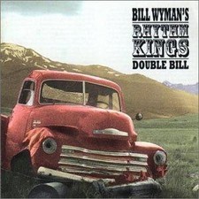 Double Bill - Bill Wyman's Rhythm Kings