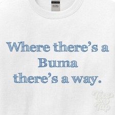 WHERE... BUMA THERE'S A WAY - WHITE T-SHIRT mens/womens name gift idea