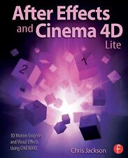 After Effects and Cinema 4D Lite: 3D Motion Graphics and Visual Effects Using...