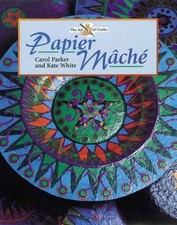 Papier Mache (Art of Crafts) by White, Kate Hardback Book The Cheap Fast Free