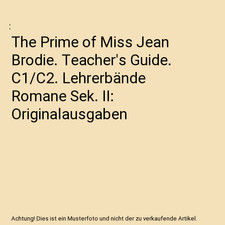 The Prime of Miss Jean Brodie. Teacher's Guide. C1/C2. Lehrerbände Romane Sek. 