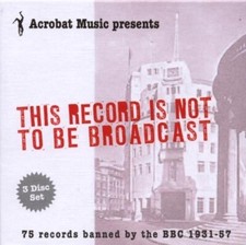 This Record Is Not To Be Broadcast 75 Records Banned By The BBC 1931-57 3 X CD