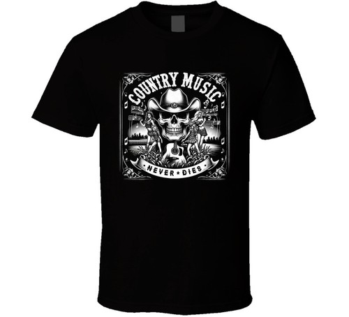 Country music never dies dirt - country,