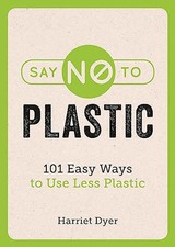 Say No To Plastic: 101 Easy