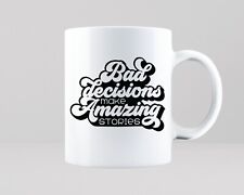 Bad Decisions Amazing Stories Mug Tea Coffee Cup Office Manager Gift Idea Crazy