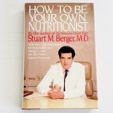 How To Be Your Own Nutritionist — Stuart M Berger, MD