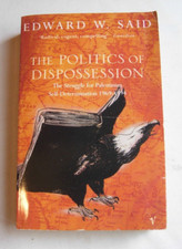 Politics of Dispossession: Struggle for Palestinian self-determination Edw. Said