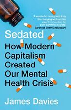 Sedated: How Modern Capitalism Create..., Davies, James