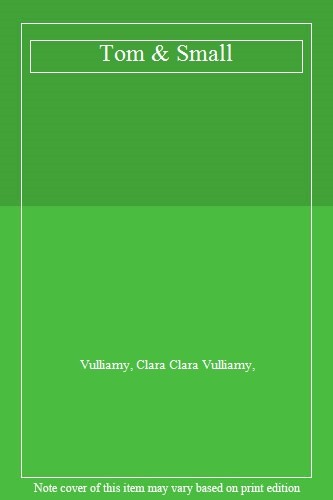 Tom small vulliamy - tom, clara