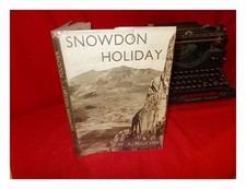 POUCHER, WILLIAM ARTHUR Snowdon holiday / by W. A. Poucher. With seventy-six pho