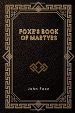 Foxe’S Book of Martyrs