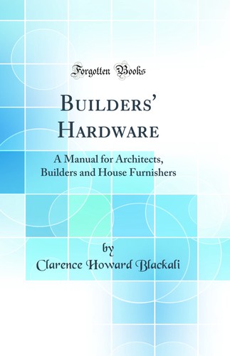 Builders hardware a manual - hardware:,