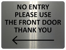 2422 NO ENTRY Please Use The Front Door Arrow Left Metal Aluminium Plaque Sign
