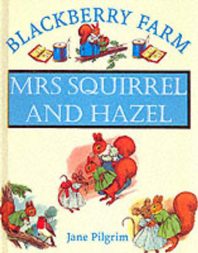 Mrs squirrel and hazel - mrs.squirrel,