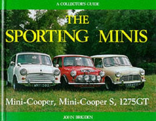 The Sporting Minis: Mini-Cooper, Mini-Cooper S, 1275GT (A... - Brigden, John