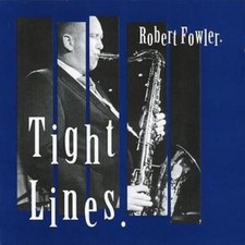 Robert Fowler: Tight Lines