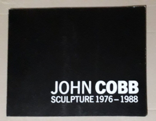 John cobb sculpture - cobb, 1976-1988
