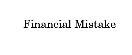 Financial mistake - financial,