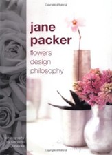 Jane Packer: Flower, Design, Philosophy By Jane Packer, Catherine Gratwicke