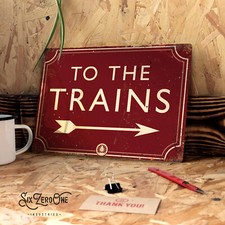 TO THE TRAINS Metal Sign
