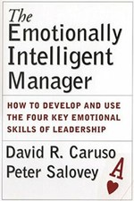 The Emotionally Intelligent Manager: How to Develop and Use the Four Key Emot.