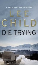 Die Trying: (Jack Reacher 2) By Lee Child. 9780553505412