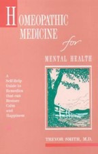 Homeopathic Medicine for Mental Health: - paperback, Trevor Smith, 9780892812912