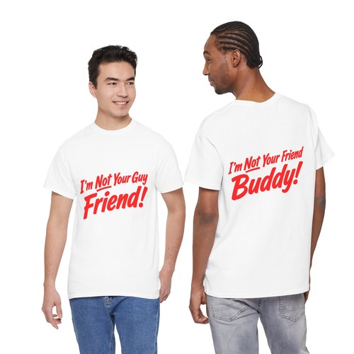 Not your guy - guy,, friend