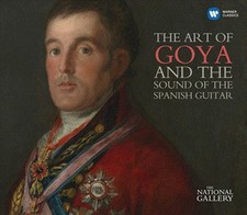 Francisco Goya : The Art of Goya and the Sound of the Spanish Guitar CD 2 discs