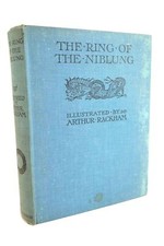 THE RING OF THE NIBLUNG - Wagner, Richard. Illus. by Rackham, Arthur