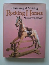 Designing & Making Rocking Horses By Margaret Spencer. Hardback Book.