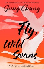 Fly, Wild Swans: My Mother, Myself and China: The hotly anticipated sequel to th